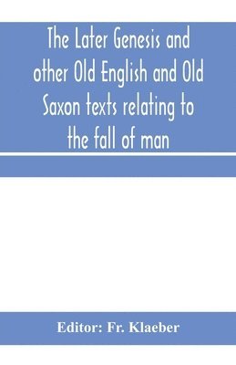 bokomslag later Genesis and other Old English and Old Saxon texts relating to the fall of man