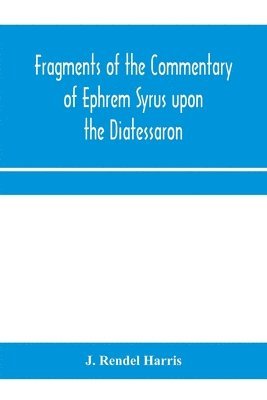 bokomslag Fragments of the commentary of Ephrem Syrus upon the Diatessaron