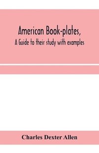 bokomslag American book-plates, a guide to their study with examples