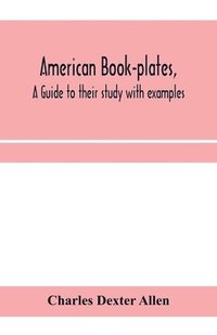 bokomslag American book-plates, a guide to their study with examples