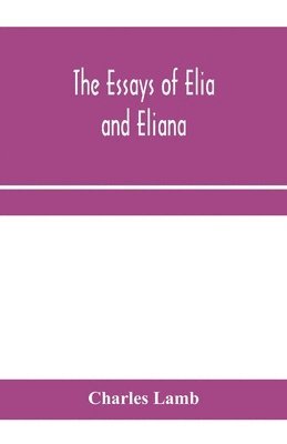 bokomslag The essays of Elia and Eliana