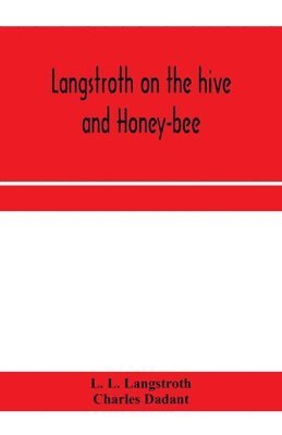 bokomslag Langstroth on the hive and honey-bee