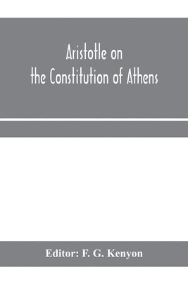 F G Kenyon - Aristotle on the constitution of Athens, Häftad