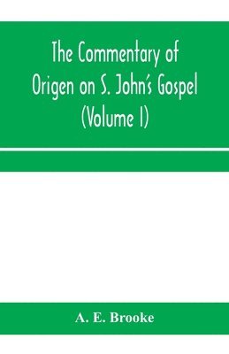 A E Brooke, A. E. Brooke - commentary of Origen on S. John's Gospel, Häftad