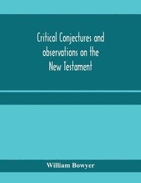 bokomslag Critical conjectures and observations on the New Testament