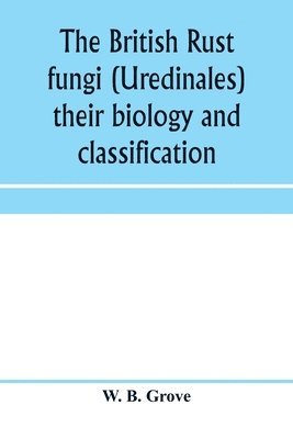 bokomslag The British rust fungi (Uredinales) their biology and classification