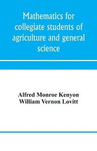 bokomslag Mathematics for collegiate students of agriculture and general science