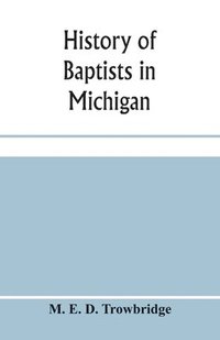 bokomslag History of Baptists in Michigan