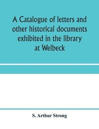bokomslag catalogue of letters and other historical documents exhibited in the library at Welbeck