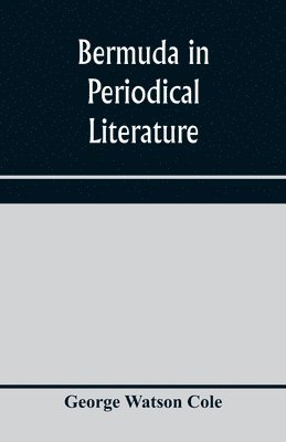 Bermuda in periodical literature, with occasional references to other works. A bibliography 1