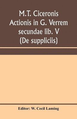 bokomslag M.T. Ciceronis actionis in G. Verrem secundae lib. V (De suppliciis)