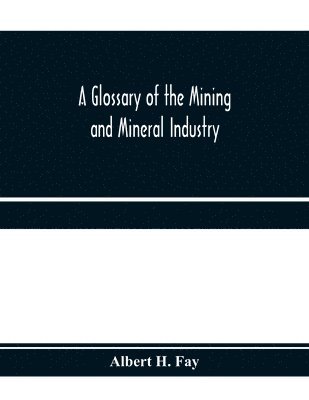 bokomslag A glossary of the mining and mineral industry