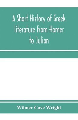 A short history of Greek literature from Homer to Julian 1