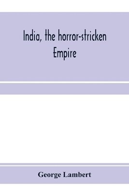 bokomslag India, the horror-stricken empire