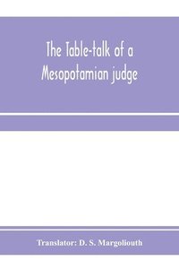 bokomslag The table-talk of a Mesopotamian judge