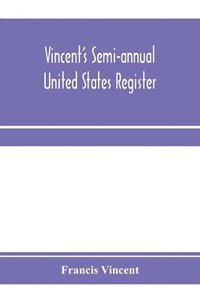 bokomslag Vincent's semi-annual United States register