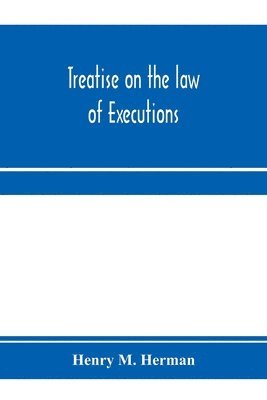 Treatise on the law of executions 1
