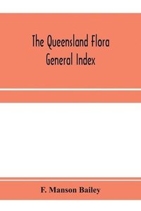 bokomslag The Queensland flora; General Index