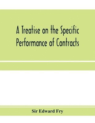 Edward Fry, Sir Edward Fry - treatise on the specific performance of contracts, Häftad
