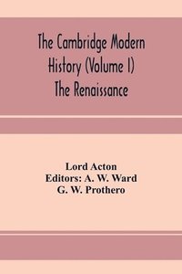 bokomslag The Cambridge modern history (Volume I) The Renaissance