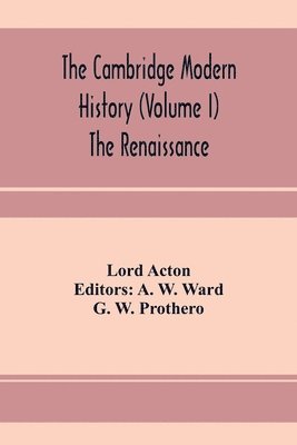 The Cambridge modern history (Volume I) The Renaissance 1