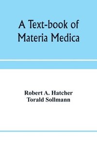 bokomslag A text-book of materia medica, including laboratory exercises in the histologic and chemic examinations of drugs for pharmaceutic and medical schools and for home study