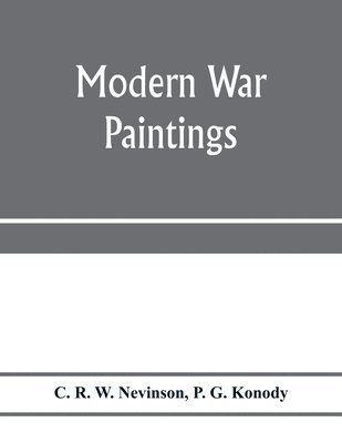 C R W Nevinson, P G Konody, C. R. W. Nevinson, P. G. Konody - Modern war; paintings, Häftad