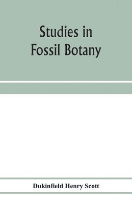 Studies in fossil botany 1