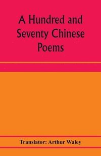 bokomslag A hundred and seventy Chinese poems