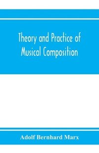 bokomslag Theory and practice of musical composition