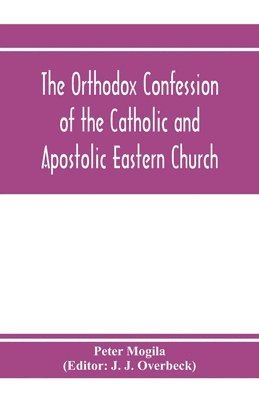 bokomslag orthodox confession of the Catholic and Apostolic Eastern Church