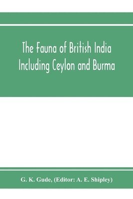 G K Gude, A E Shipley - Fauna of British India, Including Ceylon and Burma. Mollusca - II (Trochomorphidae-Janellidae), Häftad