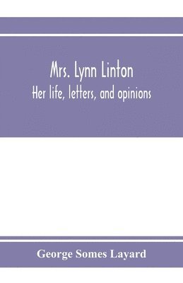 Mrs. Lynn Linton; her life, letters, and opinions 1