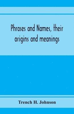 bokomslag Phrases and names, their origins and meanings