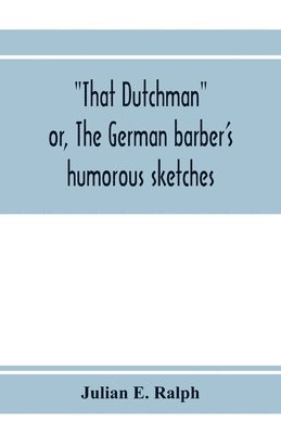 bokomslag That Dutchman; or, The German barber's humorous sketches