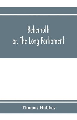 Behemoth; or, The Long Parliament