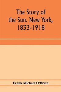 bokomslag The story of the Sun. New York, 1833-1918