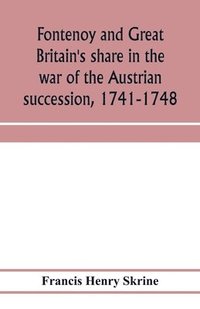 bokomslag Fontenoy and Great Britain's share in the war of the Austrian succession, 1741-1748