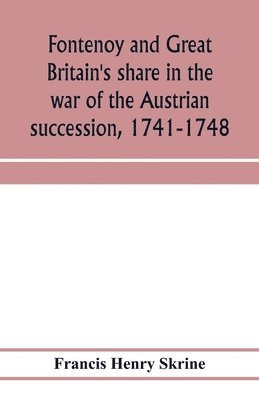 bokomslag Fontenoy and Great Britain's share in the war of the Austrian succession, 1741-1748
