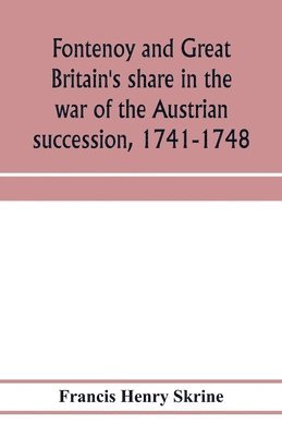 bokomslag Fontenoy and Great Britain's share in the war of the Austrian succession, 1741-1748