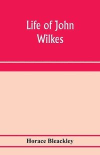 bokomslag Life of John Wilkes