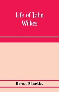bokomslag Life of John Wilkes