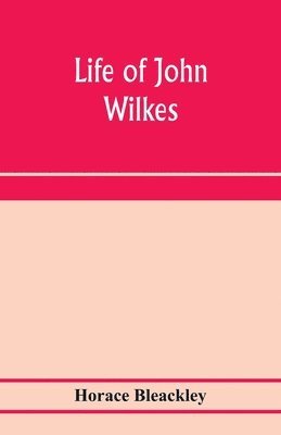 bokomslag Life of John Wilkes