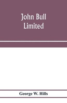 George W Hills, George W. Hills - John Bull, limited, Häftad