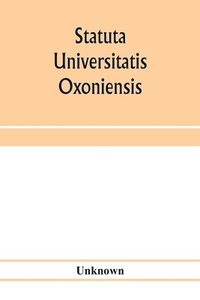 bokomslag Statuta Universitatis Oxoniensis