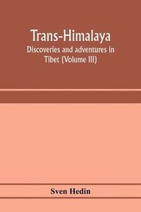 bokomslag Trans-Himalaya; discoveries and adventures in Tibet (Volume III)