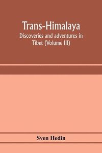 bokomslag Trans-Himalaya; discoveries and adventures in Tibet (Volume III)