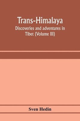 Trans-Himalaya; discoveries and adventures in Tibet (Volume III) 1