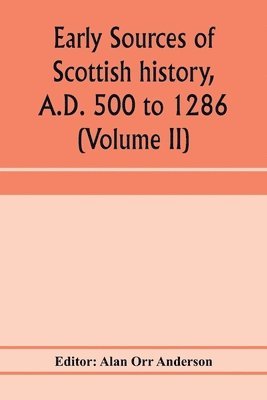 bokomslag A.D. 500 to 1286 (Volume II) Early Sources of Scottish History