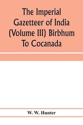 bokomslag imperial gazetteer of India (Volume III) Birbhum To Cocanada